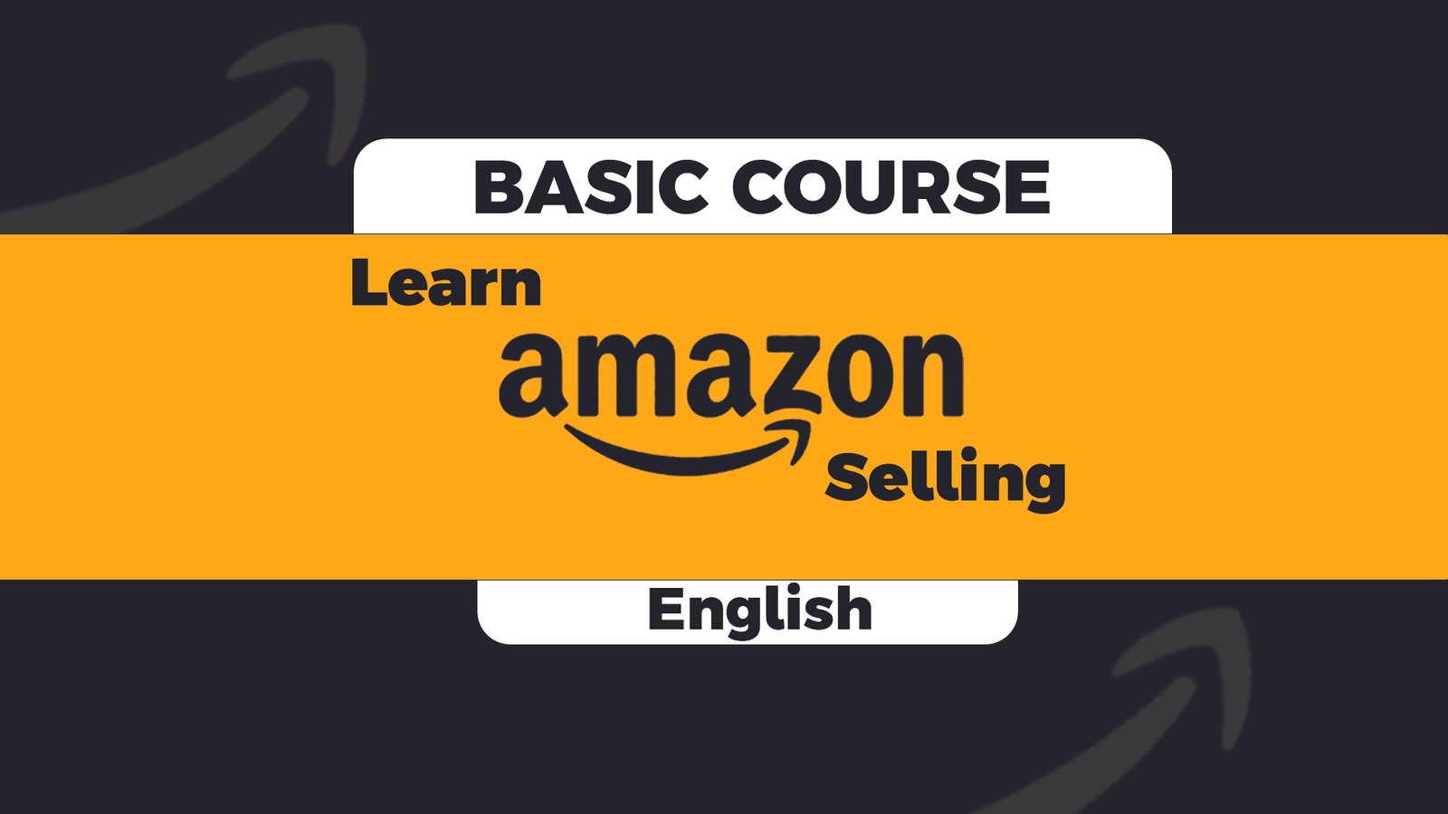 Learn Amazon Selling Basics (English): A Beginner E-Learning Course- English